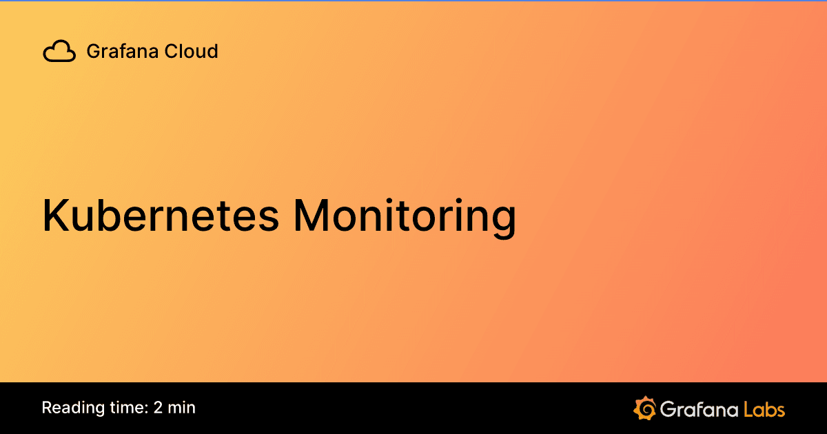 Orange gradient background with the text "Grafana Cloud Kubernetes Monitoring" and "Reading time: 2 min" alongside the Grafana Labs logo.