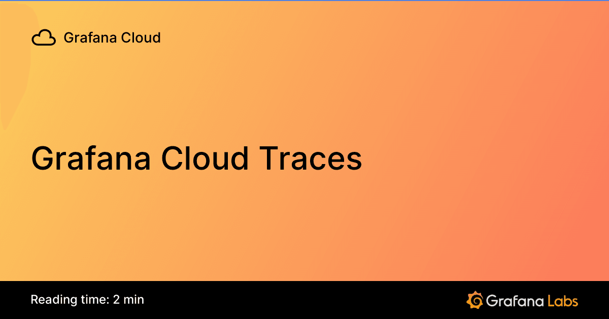 Orange gradient background with "Grafana Cloud Traces" text and "Reading time: 2 min" at the bottom. Grafana Labs logo in the corner.