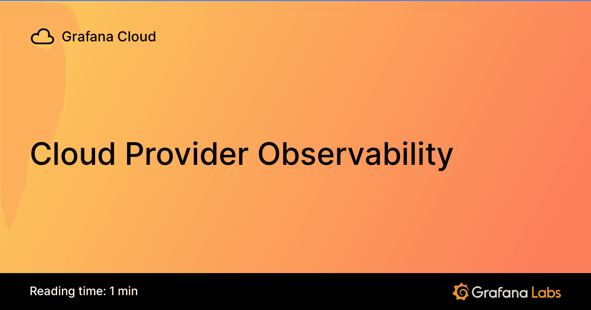 Orange gradient background with the text "Grafana Cloud" and "Cloud Provider Observability." Footer reads "Reading time: 1 min" and "Grafana Labs."