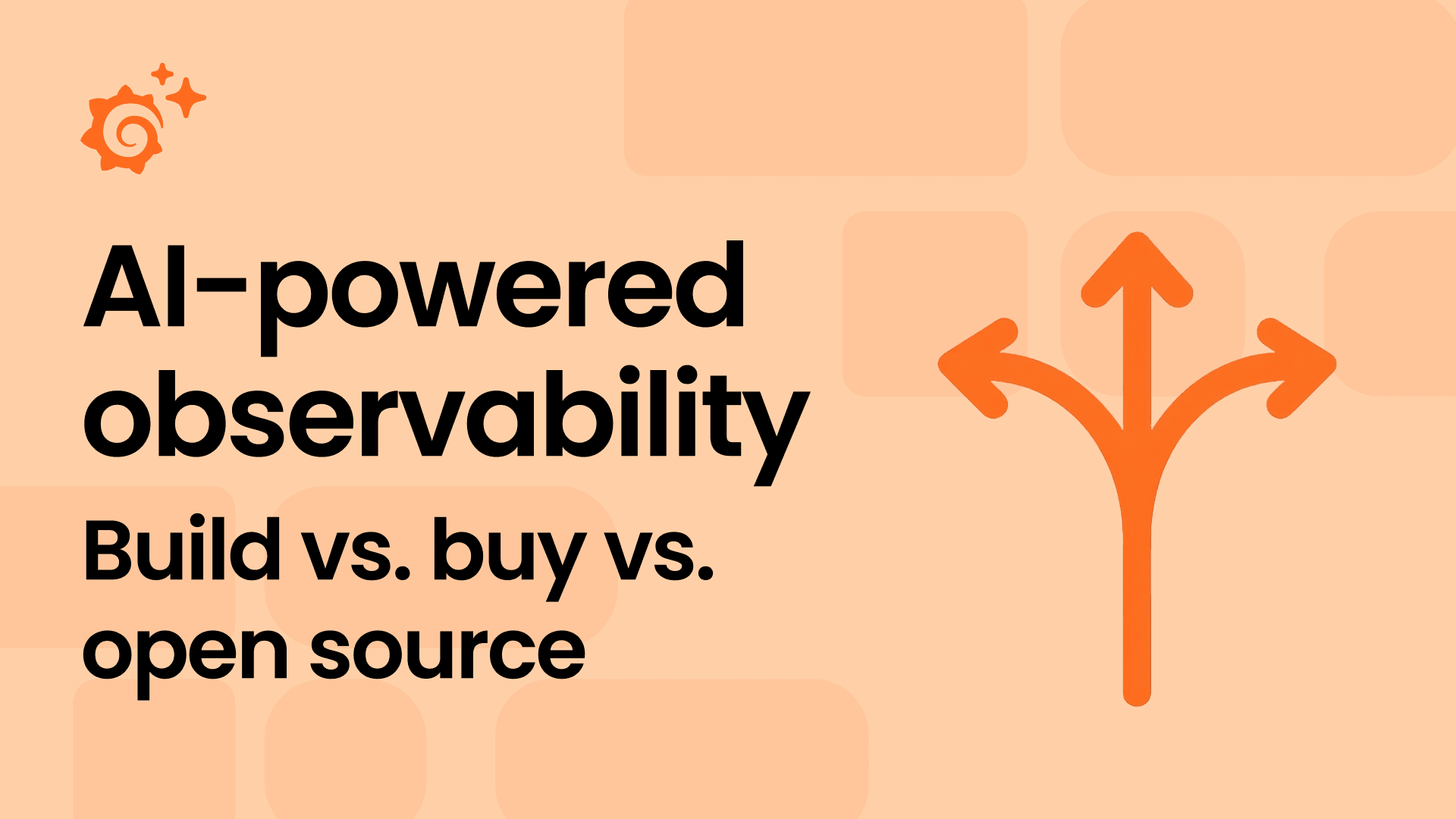 Text on a peach background: "AI-powered observability. Build vs. buy vs. open source." Arrow icon with three directions, as well as the Grafana spiral and Assistant sparkle icons in the top-left corner.